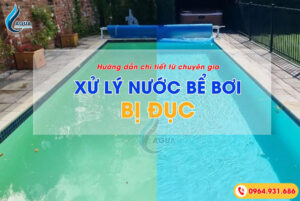 Cách xử lý nước bể bơi bị đục